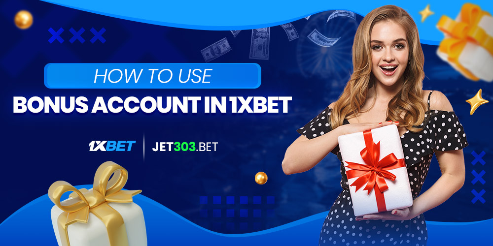 how to use bonus account in 1xbet