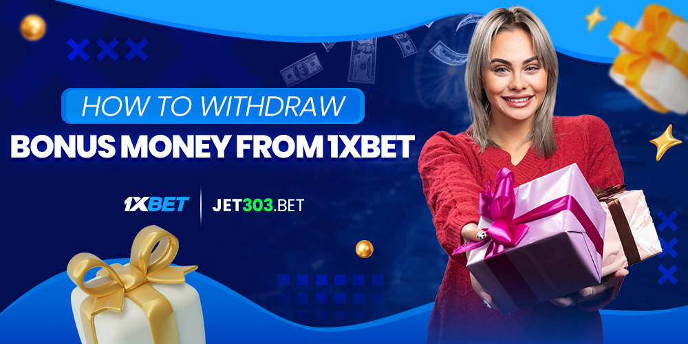 how to withdraw bonus money from 1xbet